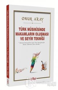 Türk Musikisinde Makamların Oluşması ve Seyir Tekniği