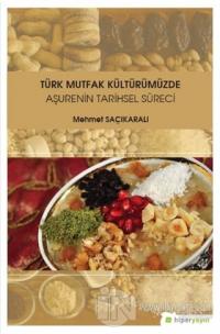 Türk Mutfak Kültürümüzde Aşurenin Tarihsel Süreci