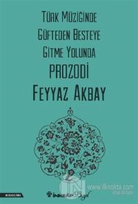 Türk Müziğinde Güfteden Besteye Gitme Yolunda Prozodi Feyyaz Akbay