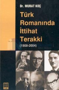 Türk Romanında İttihat Terakki (1908-2004)