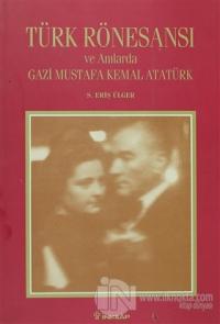 Türk Rönesansı ve Anılarda Gazi Mustafa Kemal Atatürk (Ciltli)