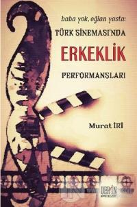 Türk Sineması'nda Erkeklik Performansları