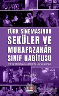 Türk Sinemasında Seküler Ve Muhafazakar Sınıf Habitusu
