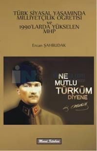 Türk Siyasal Yaşamında Milliyetçilik Öğretisi 1990' larda Yükselen MHP