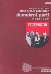 Türk Siyasi Tarihinde Demokrat Parti 1946-1960