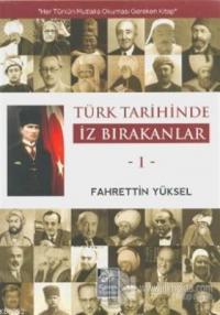 Türk Tarihinde İz Bırakanlar 1