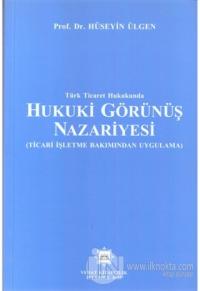 Türk Ticaret Hukukunda Hukuki Görünüş Nazariyesi