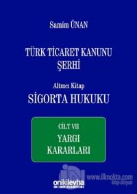 Türk Ticaret Kanunu Şerhi Altıncı Kitap: Sigorta Hukuku - Cilt 7 Yargı Kararları (Ciltli)