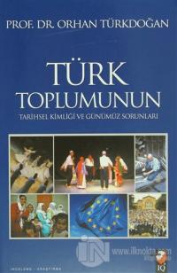 Türk Toplumunun Tarihsel Kimliği ve Günümüz Sorunları (Ciltli)