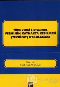 Türk Vergi Sisteminde Verginin Kaynakta Kesilmesi (Tevkifat) Uygulaması