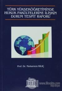 Türk Yükseköğretiminde Hukuk Fakültelerine İlişkin Durum Tespit Raporu