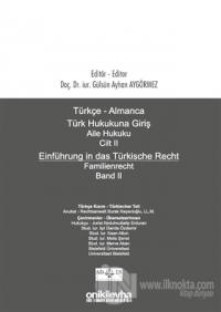 Türkçe - Almanca Türk Hukukuna Giriş Aile Hukuku Cilt 2 / Einführung in das Türkische Recht Familienrecht Band 2