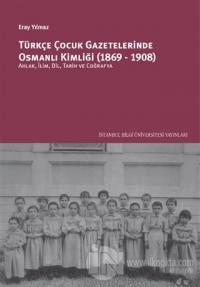 Türkçe Çocuk Gazetelerinde Osmanlı Kimliği (1869-1908)