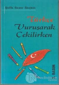 Türkçe Vuruşarak Çekilirken