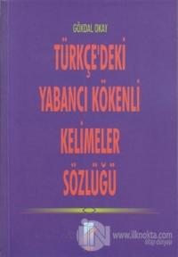 Türkçe'deki Yabancı Kökenli Kelimeler Sözlüğü