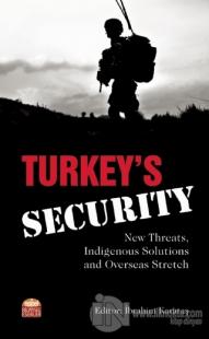 Turkey's Security: New Threats Indigenous Solutions and Overseas Stretch