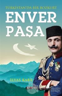 Türkistan'da Bir Bozkurt: Enver Paşa