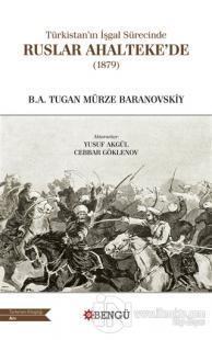 Türkistan'ın İşgal Sürecinde Ruslar Ahalteke'de (1879)