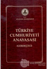 Türkiye Cumhuriyeti Anayasası (Gerekçeli) (Ciltli)