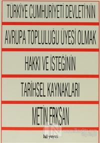 Türkiye Cumhuriyeti Devleti'nin Avrupa Topluluğu Üyesi Olmak Hakkı ve İsteğinin Tarihsel Kaynakları