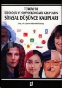 Türkiye'de İdeolojik ve Sosyoekonomik Grupların Siyasal Düşünce Kalıpları