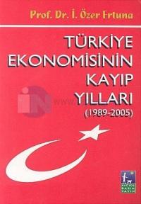 Türkiye Ekonomisinin Kayıp Yılları (1989-2005)