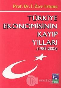 Türkiye Ekonomisinin Kayıp Yılları (1989 - 2005)