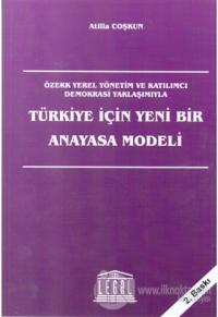 Türkiye İçin Yeni Bir Anayasa Modeli