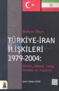 Türkiye - İran İlişkileri 1979-2004 Robert Olson