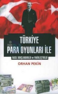 Türkiye Para / Kur Oyunları ile Nasıl Borçlandırıldı ve Fakirleştirildi