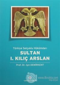 Türkiye Selçuklu Hükümdarı Sultan 1. Kılıç Arslan