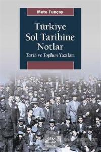 Türkiye Sol Tarihine Notlar %15 indirimli Mete Tunçay