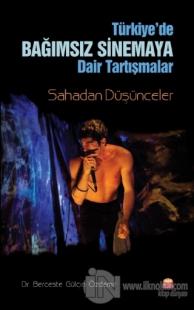 Türkiye'de Bağımsız Sinemaya Dair Tartışmalar