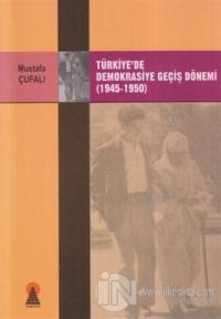 Türkiye'de Demokrasiye Geçiş Dönemi (1945-1950)