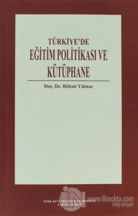 Türkiye'de Eğitim Politikası ve Kütüphane