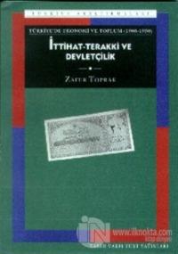 Türkiye'de Ekonomi ve Toplum İttihat-Terakki ve Devletçilik (1908-1950)