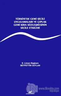 Türkiye'de Gemi Sicili Uygulamaları ve Çıplak Gemi Kira Sözleşmesinin Sicile Etkileri