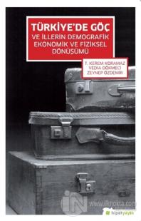Türkiye'de Göç ve İllerin Demografik Ekonomik ve Fiziksel Dönüşümü