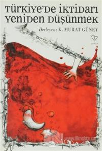 Türkiye'de İktidarı Yeniden Düşünmek