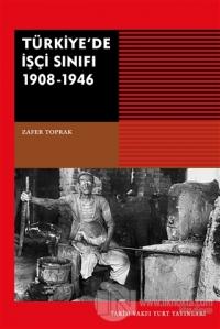 Türkiye'de İşçi Sınıfı 1908-1946 %25 indirimli Zafer Toprak