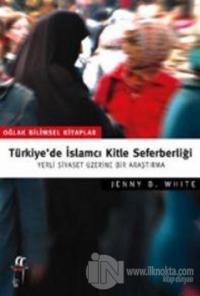 Türkiye'de İslamcı Kitle Seferberliği %25 indirimli Jenny B. White