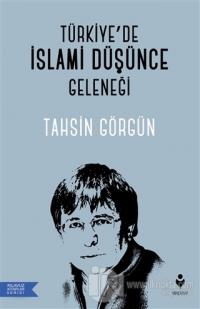 Türkiye'de İslami Düşünce Geleneği Tahsin Görgün