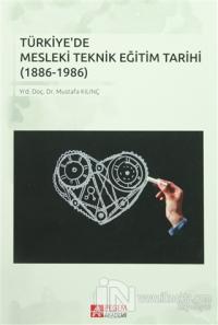 Türkiye'de Mesleki Teknik Eğitim Tarihi (1886-1986)