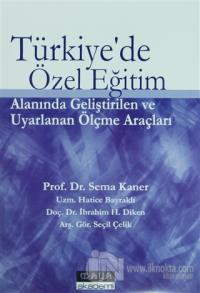 Türkiye'de Özel Eğitim Alanında Geliştirilen ve Uyarlanan Ölçme Araçları (2 Cilt Takım)