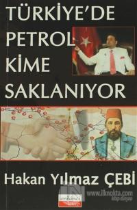 Türkiye'de Petrol Kime Saklanıyor