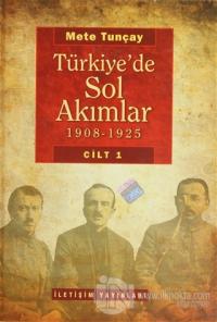 Türkiye'de Sol Akımlar 1908 - 1925 Cilt: 1 %15 indirimli Mete Tunçay