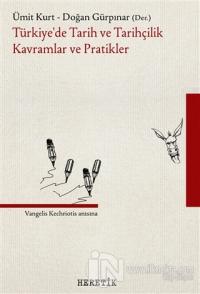 Türkiye'de Tarih ve Tarihçilik Kavramlar ve Pratikler