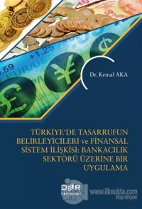 Türkiye'de Tasarrufun Belirleyicileri ve Finansal Sistem İlişkisi: Bankacılık Üzerine Bir Uygulama