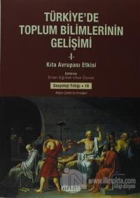 Türkiye'de Toplum Bilimlerinin Gelişimi - 1 : Kıta Avrupası Etkisi