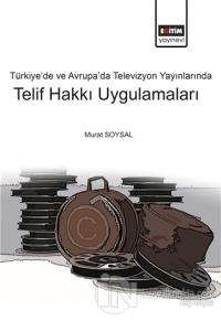 Türkiye'de ve Avrupa'da Televizyon Yayınlarında Telif Hakkı Uygulamaları